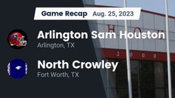 Recap: Arlington Sam Houston  vs. North Crowley  2023
