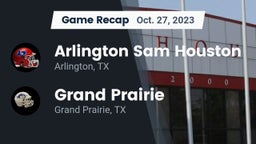 Recap: Arlington Sam Houston  vs. Grand Prairie  2023