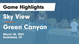 Sky View  vs Green Canyon  Game Highlights - March 28, 2023