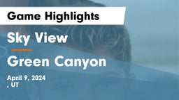 Sky View  vs Green Canyon  Game Highlights - April 9, 2024