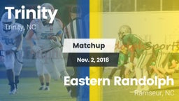 Matchup: Trinity  vs. Eastern Randolph  2018