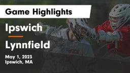 Ipswich  vs Lynnfield  Game Highlights - May 1, 2023