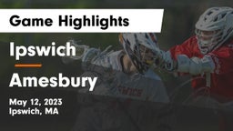 Ipswich  vs Amesbury Game Highlights - May 12, 2023