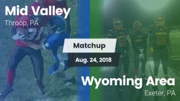 Matchup: Mid Valley High vs. Wyoming Area  2018