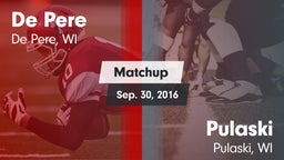 Matchup: De Pere  vs. Pulaski  2016