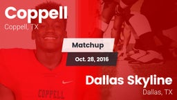 Matchup: Coppell  vs. Dallas Skyline  2016