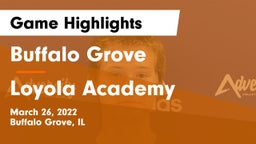 Buffalo Grove  vs Loyola Academy  Game Highlights - March 26, 2022