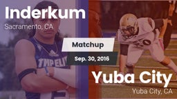 Matchup: Inderkum  vs. Yuba City  2016