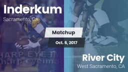 Matchup: Inderkum  vs. River City  2017