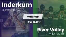 Matchup: Inderkum  vs. River Valley  2017