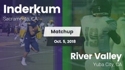 Matchup: Inderkum  vs. River Valley  2018