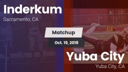 Matchup: Inderkum  vs. Yuba City  2018