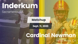 Matchup: Inderkum  vs. Cardinal Newman  2020
