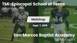 Matchup: TMI-Episcopal High vs. San Marcos Baptist Academy  2018
