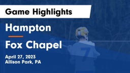 Hampton  vs Fox Chapel  Game Highlights - April 27, 2023