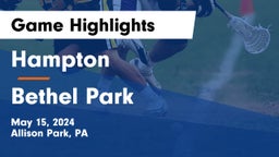 Hampton  vs Bethel Park  Game Highlights - May 15, 2024