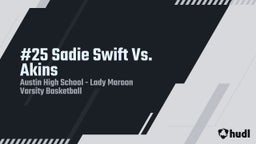 Austin girls basketball highlights #25 Sadie Swift Vs. Akins 