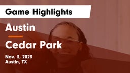 Austin  vs Cedar Park  Game Highlights - Nov. 3, 2023