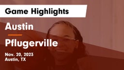 Austin  vs Pflugerville  Game Highlights - Nov. 20, 2023