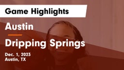 Austin  vs Dripping Springs  Game Highlights - Dec. 1, 2023