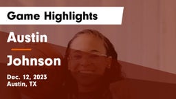 Austin  vs Johnson  Game Highlights - Dec. 12, 2023