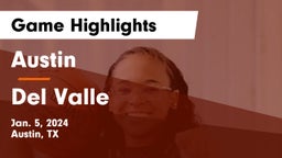 Austin  vs Del Valle  Game Highlights - Jan. 5, 2024