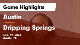 Austin  vs Dripping Springs  Game Highlights - Jan. 12, 2024