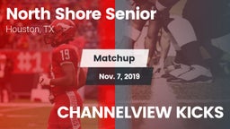 Matchup: North Shore Senior vs. CHANNELVIEW KICKS 2019