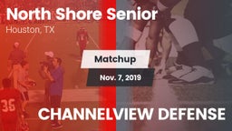 Matchup: North Shore Senior vs. CHANNELVIEW DEFENSE 2019