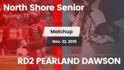 Matchup: North Shore Senior vs. RD2 PEARLAND DAWSON 2019