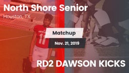Matchup: North Shore Senior vs. RD2 DAWSON KICKS 2019