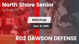 Matchup: North Shore Senior vs. RD2 DAWSON DEFENSE 2019