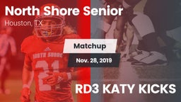 Matchup: North Shore Senior vs. RD3 KATY KICKS 2019