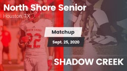 Matchup: North Shore Senior vs. SHADOW CREEK 2020
