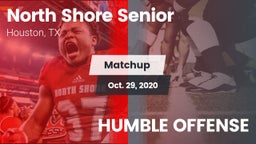 Matchup: North Shore Senior vs. HUMBLE OFFENSE 2020