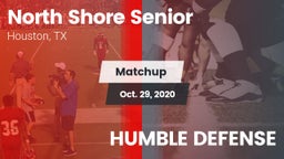Matchup: North Shore Senior vs. HUMBLE DEFENSE 2020