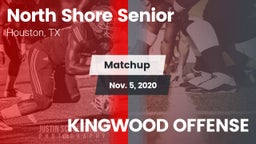 Matchup: North Shore Senior vs. KINGWOOD OFFENSE 2020