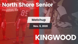 Matchup: North Shore Senior vs. KINGWOOD 2020