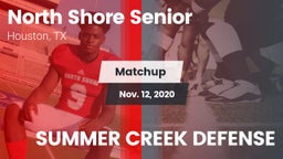 Matchup: North Shore Senior vs. SUMMER CREEK DEFENSE 2020