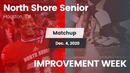 Matchup: North Shore Senior vs. IMPROVEMENT WEEK 2020