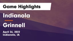Indianola  vs Grinnell  Game Highlights - April 26, 2022