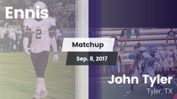 Matchup: Ennis  vs. John Tyler  2017