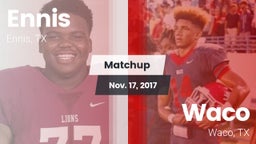 Matchup: Ennis  vs. Waco  2017