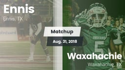 Matchup: Ennis  vs. Waxahachie  2018