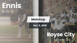 Matchup: Ennis  vs. Royse City  2018