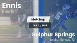 Matchup: Ennis  vs. Sulphur Springs  2018