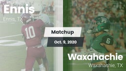 Matchup: Ennis  vs. Waxahachie  2020