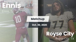 Matchup: Ennis  vs. Royse City  2020