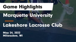 Marquette University  vs Lakeshore Lacrosse Club Game Highlights - May 24, 2022