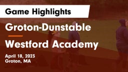 Groton-Dunstable  vs Westford Academy  Game Highlights - April 18, 2023